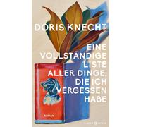 Doris Knecht Eine vollständige Liste aller Dinge, die ich vergessen (Tapa dura)