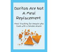 Doritos Are Not A Meal Replacement: Meal Tracking for People Who Cook with a Smoke Alarm | Journal for Tracking Food and Exercise