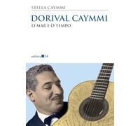 Dorival Caymmi. O Mar e o Tempo (Em Portuguese do Brasil)