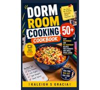 Dorm Room Cooking Cookbook: 50+ Easy Microwave and No-Equipment Recipes for Students and Small-Space Living