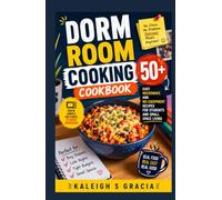 Dorm Room Cooking Cookbook: 50+ Easy Microwave and No-Equipment Recipes for Students and Small-Space Living