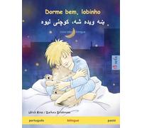 Dorme bem, lobinho - ښه ویده شه، کوچنی لیوه (português - pashto): Livro infantil bilingue (Sefa Livros Ilustrados Em Duas Línguas)