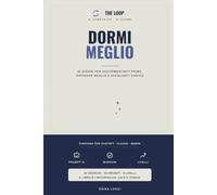 DORMI MEGLIO: Il quaderno-gioco da fare con la tua AI · 30 giorni per addormentarti prima, riposare meglio e svegliarti carico (The Loop)