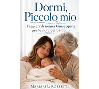 Dormi, Piccolo mio: I segreti di nonna Giuseppina per le notti dei bambini