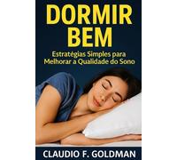 Dormir Bem: Estratégias Simples para Melhorar a Qualidade do Sono (Coleção Performance & Saúde)