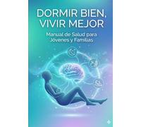 Dormir bien, vivir mejor. Manual de Salud para Jóvenes y Familias