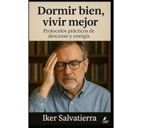 Dormir bien, vivir mejor: Protocolos prácticos de descanso y energía (Claves del Mundo Moderno)