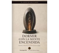 DORMIR CON LA MENTE ENCENDIDA: Insomnio, rumiación y el cerebro que no se apaga: 7 (SERIE 2 EL COSTO DE SER FUERTE)