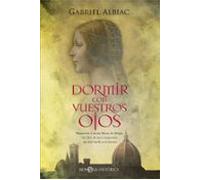Dormir con vuestros ojos: Maquiavelo, Caterina Sforza, los Borgia… los hilos de una conspiración que dejó huella en la historia (Novela histórica)