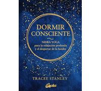 Dormir Consciente: Nidra Yoga para la relajación profunda y el despertar de la lucidez