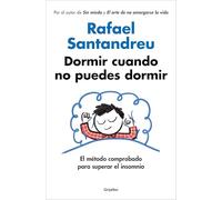Dormir cuando no puedes dormir: El método comprobado para superar el insomnio (Por el autor de SIN MIEDO y EL ARTE DE NO AMARGARSE LA VIDA) (Psicología)