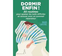 DORMIR, ENFIN !: 30 routines pour apaiser les nuits difficiles et renouer avec un sommeil réparateur (Les routines de Maud)