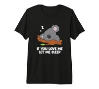 Dormir Koala Si me amas déjame Dormir Koala Pijama Camiseta Premium