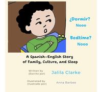 ¿Dormir? Nooo / Bedtime? Nooo: A Spanish-English Story of Family, Culture, and Sleep