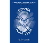 Dormir para vivir: El método práctico para hackear tu cortisol y recuperar tu energía en 14 días