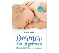 DORMIR SIN LAGRIMAS: DEJARLOS LLORAR NO ES LA SOLUCION