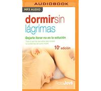 Dormir Sin Lágrimas (Narración En Castellano): Dejarle Llorar No Es La Solución