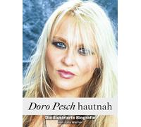 Doro Pesch hautnah - Hochwertige Hardcover-Ausgabe: Die illustrierte Biografie