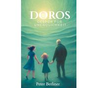Doros Gespür für Unendlichkeit: Das Leben verstehen. Hoffnung finden. Trost erfahren. Der Endlichkeit begegnen.