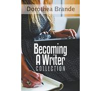 Dorothea Brande’s Becoming A Writer Collection