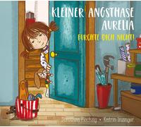 Dorothea Flechs Kleiner Angsthase Aurelia. Fürchte dich nicht: Angs (Tapa dura)