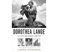 Dorothea Lange: A Life Beyond Limits