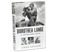 Dorothea Lange: A Life Beyond Limits