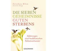 Dorothea Mihm A Die sieben Geheimnisse guten Sterbens: Erfahrungen (Tapa blanda)