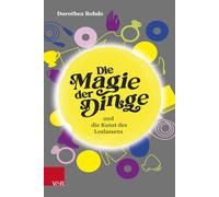 Dorothea Rohde Die Magie der Dinge und die Kunst des Loslassens: Ent (Tapa dura)