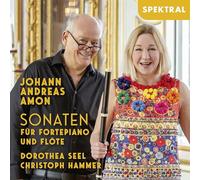 Dorothea Seel - Johann Andreas Amon: Sonaten für Hammerklavier und Flöte