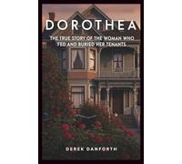Dorothea: The True Story of the Woman Who Fed and Buried Her Tenants (Fact vs. Film)