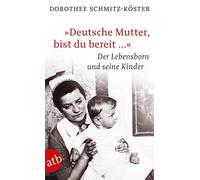 Dorothee Schmit „Deutsche Mutter, bist du bereit …“: Der Lebensbor (Tapa blanda)