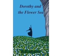 Dorothy and the Flower Sea