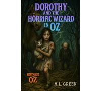 Dorothy and the Horrific Wizard in Oz (Nightmares of Oz)