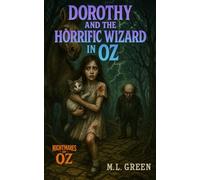 Dorothy and the Horrific Wizard in Oz (Nightmares of Oz)