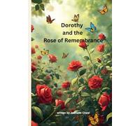 Dorothy and the Rose of Remembrance