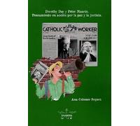 Dorothy Day y Peter Maurin: Pensamiento en acción por la paz y la justicia