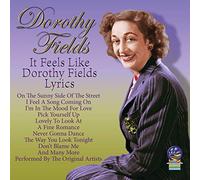 Dorothy Fields - It Feels Like Dorothy Fields Lyrics