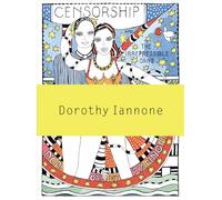 Dorothy Iannone: Censorship and the Irrepressible Drive Toward Love and Divinity