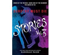 Dorothy Must Die Stories Volume 3: Order of the Wicked, Dark Side of the Rainbow, The Queen of Oz (Dorothy Must Die Novella)