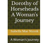 Dorothy of Horseheads A Woman's Journey: A Woman's Journey
