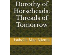 Dorothy of Horseheads: Threads of Tomorrow