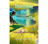 Dorothy the Dragonfly: Little book of short stories