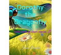 Dorothy the Dragonfly: Little book of short stories