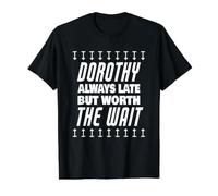Dorothy Worth The Wait - Nombre Divertido Camiseta gráfica económica, Hombre, Negro, L