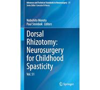 Dorsal Rhizotomy: Neurosurgery for Childhood Spasticity: Vol. 51 (Advances and Technical Standards in Neurosurgery)