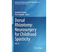 Dorsal Rhizotomy: Neurosurgery for Childhood Spasticity: Vol. 51 (Advances and Technical Standards in Neurosurgery, 51)