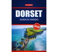DORSET GUIDA DI VIAGGIO 2026: Scopri le principali attrazioni, la cucina locale, i siti storici e le cose da fare in tutta la Jurassic Coast dell'Inghilterra