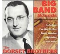 Dorsey Brothers - Big Band Sounds: Dorsey Brothe