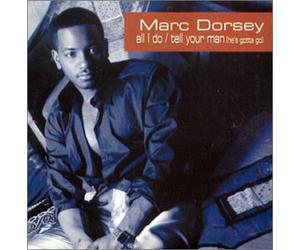 Dorsey, Marc - All I Do/Tell Your Man (He's Gotta Go)